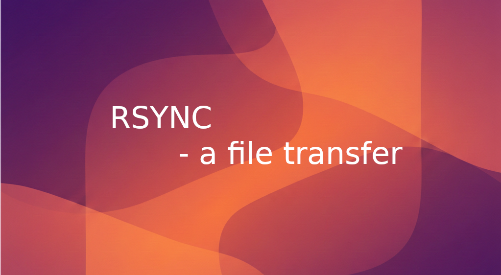 Rsync - is a file transfer program