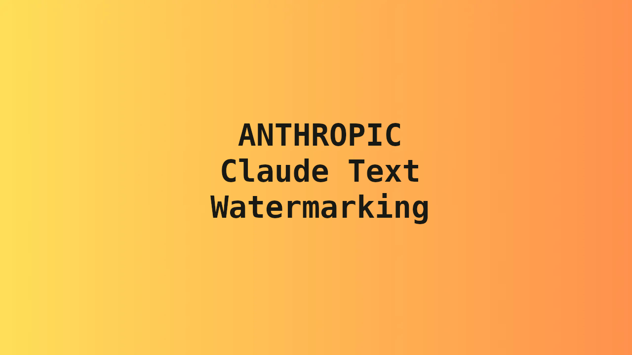 Anthropic, Claude Text Watermarking